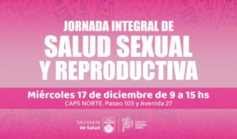 MI�RCOLES 17/12: JORNADA INTEGRAL DE SALUD SEXUAL Y REPRODUCTIVA EN CAPS NORTE